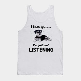 Schnauzer I hear you ... I am just not listening Tank Top